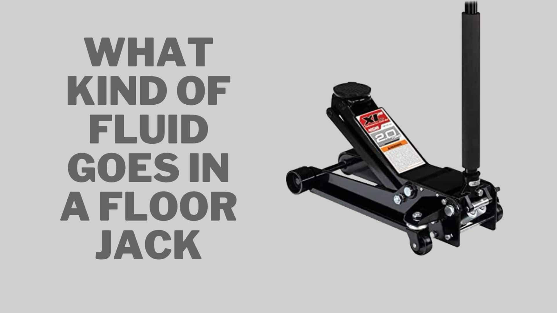 what-kind-of-fluid-goes-in-a-floor-jack